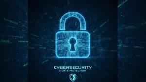 Cybersecurity and Data Protection in 2025: Safeguarding the Digital World